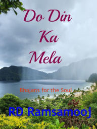 Title: Do Din Ka Mela: Bhajans for the Soul, Author: Rd Ramsamooj