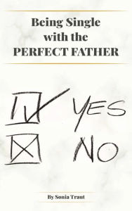Title: Being Single with the Perfect Father, Author: Sonia Traut