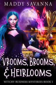 Title: Vrooms, Brooms, & Heirlooms: A Paranormal Cozy Mystery, Author: Maddy Savanna