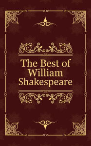 Title: The Best of William Shakespeare: Romeo and Juliet, Hamlet, Macbeth, Author: William Shakespeare