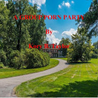 Title: A GROUP PORN PARTY, Author: Kory B. Taylor