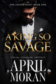 Title: A King So Savage, Author: April Moran
