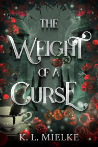 Title: The Weight of a Curse, Author: K. L. Mielke