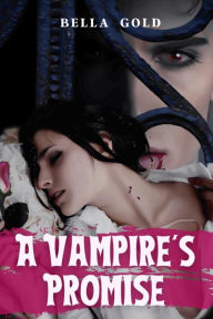 Title: A Vampire's Promise, Author: Bella Gold