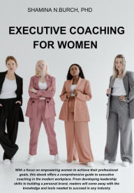 Title: EXECUTIVE COACHING FOR WOMEN, Author: Shamina Burch