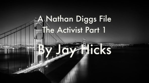 A Nathan Diggs File: The Activist Part 1