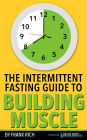 The Intermittent Fasting Guide To Building Muscle