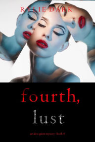 Title: Fourth, Lust (An Alex Quinn Suspense ThrillerBook Four), Author: Rylie Dark