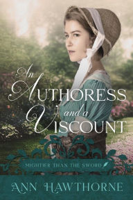Title: An Authoress and a Viscount: a Clean Regency Romance, Author: Ann Hawthorne