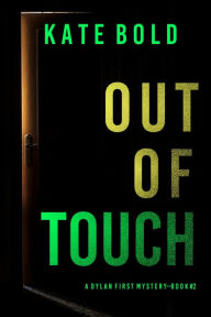 Title: Out of Touch (A Dylan First FBI Suspense ThrillerBook Two), Author: Kate Bold