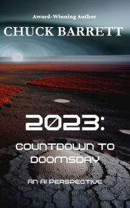 Title: 2023-Countdown to Doomsday: An A.I. Perspective, Author: Chuck Barrett