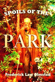 Title: The Spoils of the Park: With a Few Leaves from the Deep-laden Note-books of 