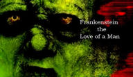 Title: Frankenstein - The Love of a Man, Author: Frederick Lyle Morris