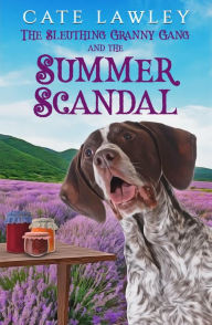 Title: The Sleuthing Granny Gang and the Summer Scandal, Author: Cate Lawley
