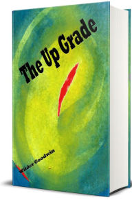 Title: The Up Grade - Illustrated, Author: Wilder Goodwin