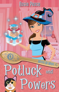 Title: Potluck and Powers: A Paranormal Witch Cozy Mystery, Author: Rosie Pease