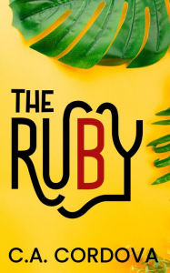 Title: The Ruby, Author: C.A. Cordova