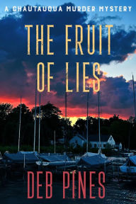 Title: The Fruit of Lies:: A Chautauqua Murder Mystery, Author: Deb Pines