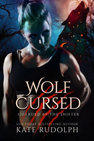 Title: Wolf Cursed: A Guarded by the Shifter Novella, Author: Kate Rudolph