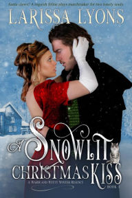 A Snowlit Christmas Kiss: A Warm and Witty Winter Regency