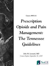 Title: Prescription Opioids and Pain Management: The Tennessee Guidelines, Author: NetCE