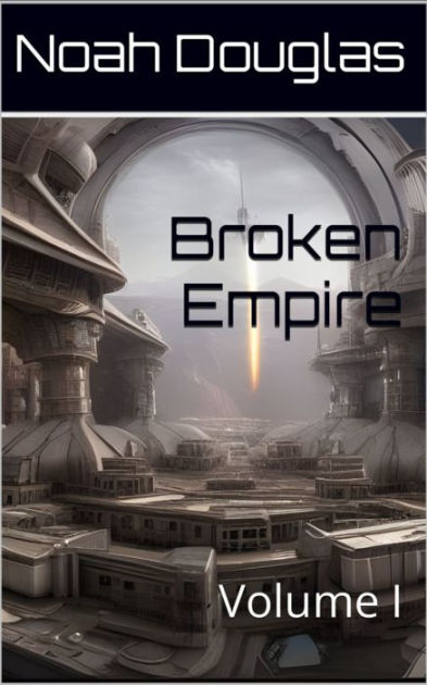 Broken Empire: Volume 1 by Noah Douglas | eBook | Barnes & Noble®