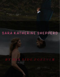 Title: By His Side Forever, Author: Sara Shepperd