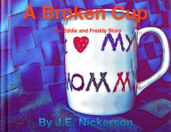 Title: A Broken Cup, Author: J. E. Nickerson