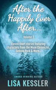 Title: After the Happily Ever After Vol. 2: Paranormal Romance & Fantasy Short Story Collection, Author: Lisa Kessler