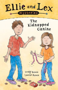 Title: Ellie and Lex Mysteries: The Kidnapped Canine, Author: Craig Kunce