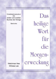 Title: Das heilige Wort für die Morgenerweckung - Kristallisationsstudium des ersten und zweiten Buches der Könige, Author: Witness Lee