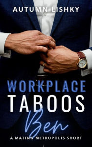 Title: Workplace Taboos: Ben, Author: Autumn Lishky