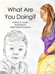 Title: What Are You Doing?, Author: Patricia A. Trader