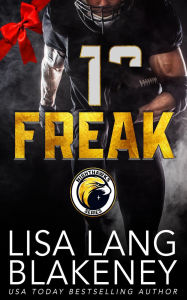 Title: FREAK: A Fake-Dating Holiday Sports Romance, Author: Lisa Lang Blakeney