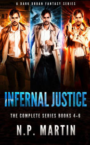 Title: Infernal Justice - The Complete Series Books 4-6, Author: N. P. Martin