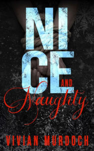 Title: Nice and Naughty: A Dark Christmas Duet, Author: Vivian Murdoch