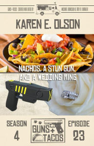 Title: Nachos, a Stun Gun, and a Wedding Ring, Author: Karen E. Olson