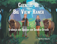 Title: Cuentos de Big View Ranch: Trabajo en Equipo de Snake Creek, Author: Rhett Roberts