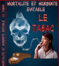Title: LE TABAC - MORTALITÉ ET MORBIDITÉ ÉVITABLE, Author: vivien