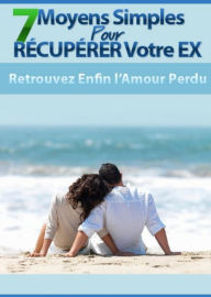 Title: 7 Moyens Simples Pour Récupérer Votre Ex, Author: vivien