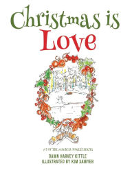 Title: Christmas is Love: #2 of the Magical Forest series, Author: Dawn Harvey Kittle