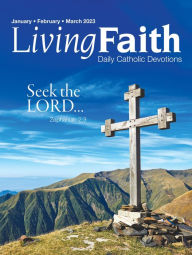 Title: Living Faith - Daily Catholic Devotions, Volume 38 Number 4 - 2023 January, February, March, Author: Pat Gohn