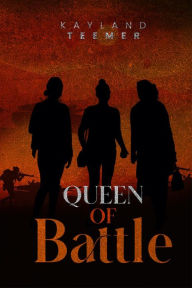 Title: Queen of Battle, Author: Kayland Teemer