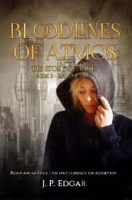 Title: Bloodlines of Atmos, The Story of Jace, Redemption, Author: J. P. Edgar