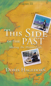 Title: This Side of the Past: Meeting The Mission Girls, Author: Doris Hagedorn