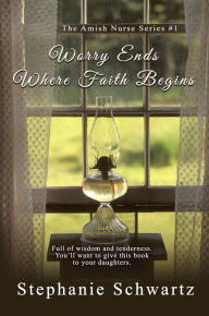 Title: Worry Ends Where Faith Begins, Author: Stephanie Schwartz