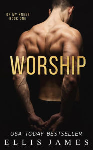 Title: Worship: On My Knees Book One, Author: Ellis James