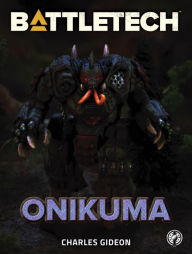 Title: BattleTech: Onikuma: (A BattleTech Short Story), Author: Charles Gideon