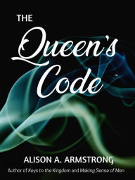 Title: The Queen's Code, Author: Alison A. Armstrong