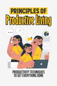 Title: Principles Of Productive Living: Productivity Techniques To Get Everything Done, Author: Khalilah Barbarin